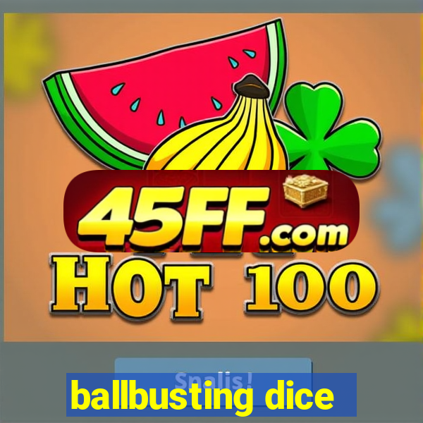 ballbusting dice